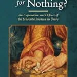خرید و دانلود نسخه کامل کتاب Something for Nothing?: An Explanation and Defence of the Scholastic Position on Usury (Os Justi Studies in Catholic Tradition)