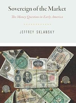 خرید و دانلود نسخه کامل کتاب Sovereign of the Market: The Money Question in Early America (American Beginnings, 1500-1900)