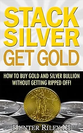 خرید و دانلود نسخه کامل کتاب Stack Silver Get Gold – How to Buy Gold and Silver Bullion without Getting Ripped Off!_6a811a88161c6.jpeg خرید و دانلود نسخه کامل کتاب Stack Silver Get Gold – How to Buy Gold and Silver Bullion without Getting Ripped Off!