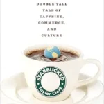 خرید و دانلود نسخه کامل کتاب Starbucked: A Double Tall Tale of Caffeine, Commerce, and Culture