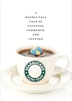 خرید و دانلود نسخه کامل کتاب Starbucked: A Double Tall Tale of Caffeine, Commerce, and Culture