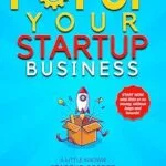 خرید و دانلود نسخه کامل کتاب Starting a Business Book for Popupreneurs: A Little Known Startup Guide for Entrepreneurs (Popup Shop Business Initiative – The Growth Engine Secrets for Entrepreneurs)