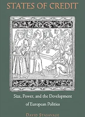 خرید و دانلود نسخه کامل کتاب States of Credit: Size, Power, and the Development of European Polities (The Princeton Economic History of the Western World Book 35)