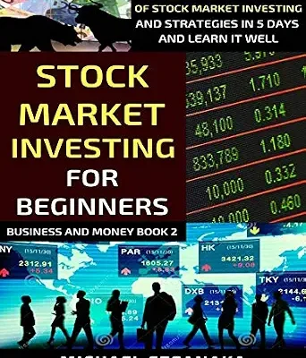 خرید و دانلود نسخه کامل کتاب Stock Market Investing For Beginners: Learn The Basics Of Stock Market Investing And Strategies In 5 Days And Learn It Well (Business And Money Series)