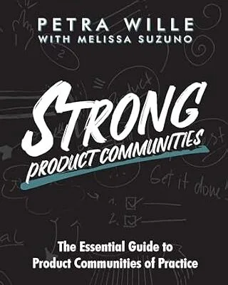 خرید و دانلود نسخه کامل کتاب STRONG Product Communities: The Essential Guide to Product Communities of Practice