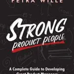 خرید و دانلود نسخه کامل کتاب Strong Product People: A Complete Guide to Developing Great Product Managers Kindle Edition