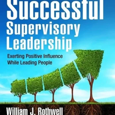 خرید و دانلود نسخه کامل کتاب 
Successful Supervisory Leadership: Exerting Positive Influence While Leading People