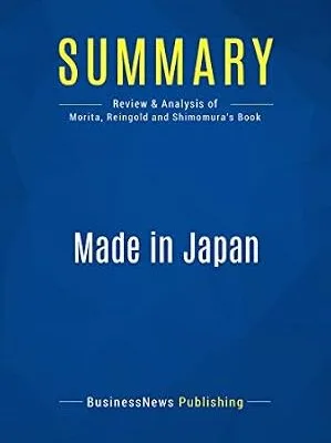 خرید و دانلود نسخه کامل کتاب Summary: Made in Japan: Review and Analysis of Morita, Reingold and Shimomura’s Book