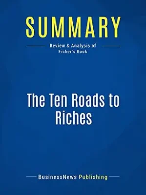 خرید و دانلود نسخه کامل کتاب Summary: The Ten Roads to Riches: Review and Analysis of Fisher’s Book