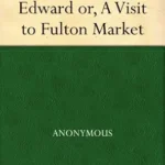خرید و دانلود نسخه کامل کتاب Susan and Edward or, A Visit to Fulton Market