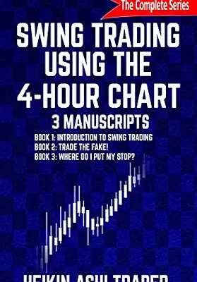خرید و دانلود نسخه کامل کتاب Swing Trading Using the 4-Hour Chart 1-3: 3 Manuscripts: Book 1: Introduction to Swing Trading, Book 2: Trade the Fake!, Book 3: Wher