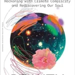 خرید و دانلود نسخه کامل کتاب Terrible Beauty: Reckoning with Climate Complicity and Rediscovering Our Soul
