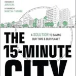 خرید و دانلود نسخه کامل کتاب The 15-Minute City: A Solution to Saving Our Time and Our Planet