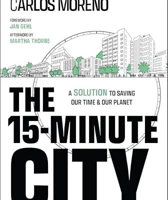 خرید و دانلود نسخه کامل کتاب The 15-Minute City: A Solution to Saving Our Time and Our Planet