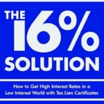خرید و دانلود نسخه کامل کتاب The 16 % Solution: How to Get High Interest Rates in a Low-Interest World with Tax Lien Certificates