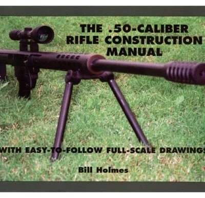 خرید و دانلود نسخه کامل کتاب The .50-caliber Rifle Construction Manual: With Easy-to-Follow Full-Scale Drawings