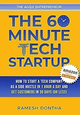 خرید و دانلود نسخه کامل کتاب The 60-Minute Tech Startup: How to Start a Tech Company As a Side Hustle in One Hour a Day and Get Customers in Thirty Days (or Less) (The Agile Entrepreneurship Series Book 2)