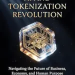 خرید و دانلود نسخه کامل کتاب The AI And Tokenization Revolution: Navigating The Future of Business, Economy and Human Purpose