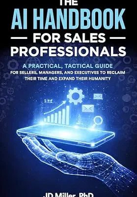 خرید و دانلود نسخه کامل کتاب The AI Handbook for Sales Professionals: A Practical, Tactical Guide for Sellers, Managers, and Executives to Reclaim Their Time and Expand Their Humanity