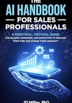 خرید و دانلود نسخه کامل کتاب The AI Handbook for Sales Professionals: A Practical, Tactical Guide for Sellers, Managers, and Executives to Reclaim Their Time and Expand Their Humanity