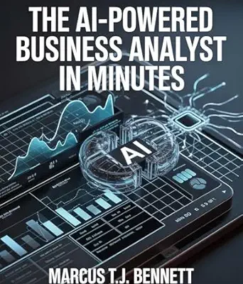 خرید و دانلود نسخه کامل کتاب The AI-Powered Business Analyst in Minutes: Master ChatGPT, Claude & Copilot for Instant Data Analysis, Automated Reports, and Smarter Business Decisions — No Coding Required