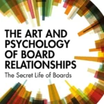 خرید و دانلود نسخه کامل کتاب 
The Art and Psychology of Board Relationships: The Secret Life of Boards