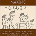 خرید و دانلود نسخه کامل کتاب The Art of Boot and Shoemaking: A Practical Handbook Including Measurement, Last-Fitting, Cutting-Out, Closing, and Making – Orginal Pdf