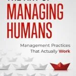 خرید و دانلود نسخه کامل کتاب The Art of Managing Humans: Management Practices that Actually Work