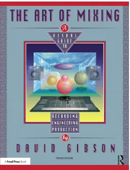 خرید و دانلود نسخه کامل کتاب The Art of Mixing:  A Visual Guide to Recording, Engineering, and Production Third edition