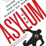 خرید و دانلود نسخه کامل کتاب The Asylum: Inside the Rise and Ruin of the Global Oil Market