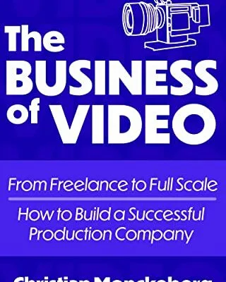خرید و دانلود نسخه کامل کتاب The Business Of Video: From Freelance to Full Scale, How to Build a Successful Video Production Company Kindle Edition