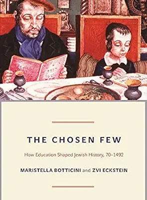 خرید و دانلود نسخه کامل کتاب The Chosen Few: How Education Shaped Jewish History, 70-1492 (The Princeton Economic History of the Western World Book 42)
