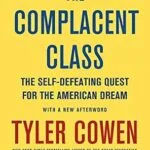 خرید و دانلود نسخه کامل کتاب The Complacent Class: The Self-Defeating Quest for the American Dream