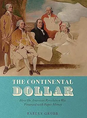 خرید و دانلود نسخه کامل کتاب The Continental Dollar: How the American Revolution Was Financed with Paper Money