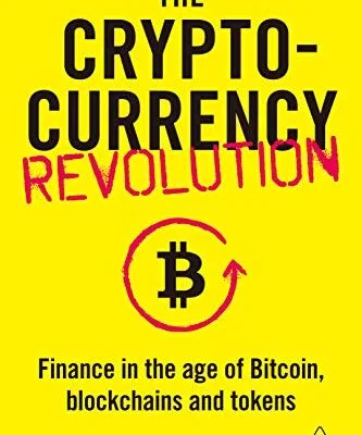 خرید و دانلود نسخه کامل کتاب The Cryptocurrency Revolution: Finance in the Age of Bitcoin, Blockchains and Tokens Kindle Edition