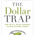 خرید و دانلود نسخه کامل کتاب The Dollar Trap: How the U.S. Dollar Tightened Its Grip on Global Finance