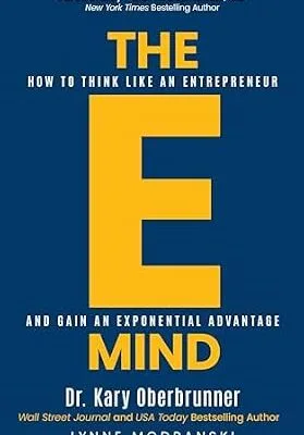 خرید و دانلود نسخه کامل کتاب The E-Mind: How to Think Like an Entrepreneur and Gain an Exponential Advantage