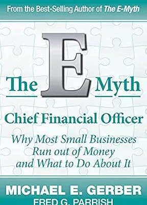خرید و دانلود نسخه کامل کتاب The E-Myth Chief Financial Officer: Why Most Small Businesses Run Out of Money and What to Do About It