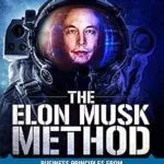 خرید و دانلود نسخه کامل کتاب The Elon Musk Method: Business Principles from the World’s Most Powerful Entrepreneur