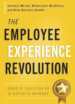 خرید و دانلود نسخه کامل کتاب The Employee Experience Revolution: Increase Morale, Retain your Workforce, and Drive Business Growth