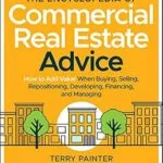 خرید و دانلود نسخه کامل کتاب The Encyclopedia of Commercial Real Estate Advice: How to Add Value When Buying, Selling, Repositioning, Developing, Financing, and Managing