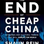 خرید و دانلود نسخه کامل کتاب The End of Cheap China, Revised and Updated: Economic and Cultural Trends That Will Disrupt the World