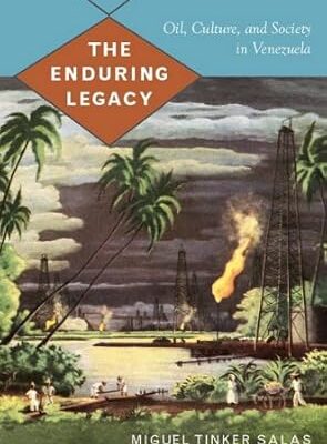 خرید و دانلود نسخه کامل کتاب The Enduring Legacy: Oil, Culture, and Society in Venezuela (American Encounters/Global Interactions)