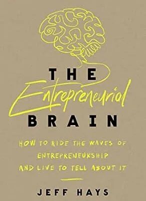 خرید و دانلود نسخه کامل کتاب The Entrepreneurial Brain: How to Ride the Waves of Entrepreneurship and Live to Tell About It
