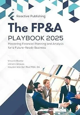 خرید و دانلود نسخه کامل کتاب The FP&A Playbook: Mastering Financial Planning & Analysis in the year 2025: Financial Planning and Analysis for a Future-Ready Business (The CFO Guide to FP&A Mastery Book 16)