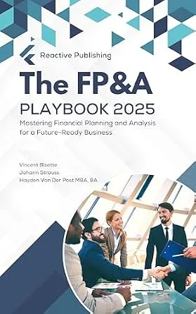 خرید و دانلود نسخه کامل کتاب The FP&A Playbook: Mastering Financial Planning & Analysis in the year 2025: Financial Planning and Analysis for a Future-Ready Business (The CFO Guide to FP&A Mastery Book 16)_6a65419138a0d.jpeg خرید و دانلود نسخه کامل کتاب The FP&A Playbook: Mastering Financial Planning & Analysis in the year 2025: Financial Planning and Analysis for a Future-Ready Business (The CFO Guide to FP&A Mastery Book 16)
