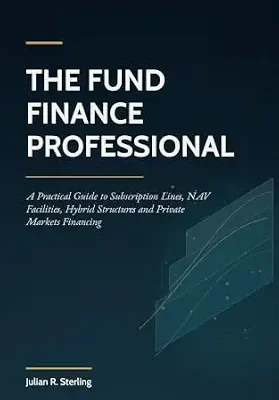 خرید و دانلود نسخه کامل کتاب The Fund Finance Professional: A Practical Guide to Subscription Lines, NAV Facilities, Hybrid Structures and Private Markets Financing (The Private Markets Career Guides)