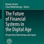 خرید و دانلود نسخه کامل کتاب The Future of Financial Systems in the Digital Age: Perspectives from Europe and Japan (Perspectives in Law, Business and Innovation)