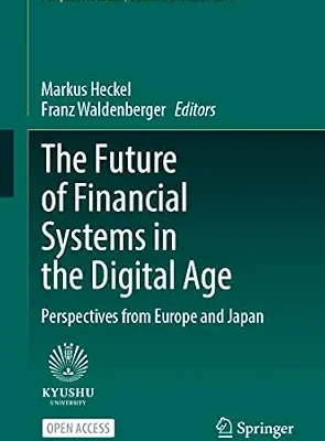 خرید و دانلود نسخه کامل کتاب The Future of Financial Systems in the Digital Age: Perspectives from Europe and Japan (Perspectives in Law, Business and Innovation)