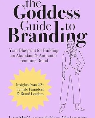 خرید و دانلود نسخه کامل کتاب The Goddess Guide to Branding: Your Blueprint for Building an Abundant & Authentic Feminine Brand
